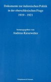 Dokumente zur italienischen Politik in der oberschlesischen Frage 1919 bis 1921