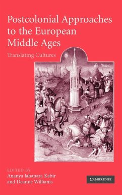 Postcolonial Approaches to the European Middle Ages - Kabir, Ananya Jahanara / Williams, Deanne (eds.)