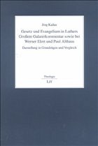 Gesetz und Evangelium in Luthers Großem Galaterkommentar sowie bei Werner Elert und Paul Althaus - Kailus, Jörg