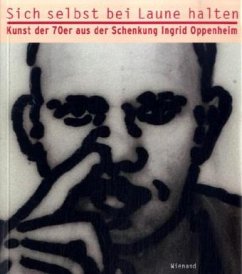 Cover Sich selbst bei Laune halten. Kunst der 70er aus der Schenkung Ingrid Oppenheim