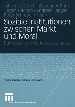 Soziale Institutionen zwischen Markt und Moral - Brink, Alexander / Eurich, Johannes / Hädrich, Jürgen / Langer, Andreas / Schröder, Peter (Hgg.)