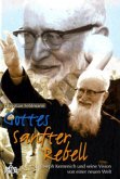 Gottes sanfter Rebell Gottes sanfter Rebell