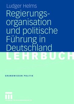 Regierungsorganisation und politische Führung in Deutschland - Helms, Ludger