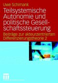 Teilsystemische Autonomie und politische Gesellschaftssteuerung