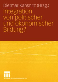 Integration von politischer und Ökonomischer Bildung? - Kahsnitz, Dietmar (Hrsg.)