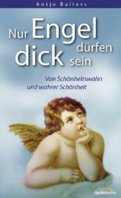 Nur Engel dürfen dick sein - Balters, Antje