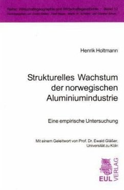 Strukturelles Wachstum in der norwegischen Aluminiumindustrie - Holtmann, Henrik