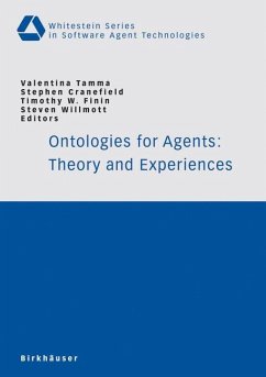 Ontologies for Agents: Theory and Experiences - Tamma, Valentina / Cranefield, Stephen / Finin, Timothy W. / Willmott, Steven (eds.)