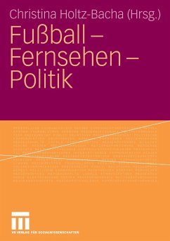 Fußball - Fernsehen - Politik - Holtz-Bacha, Christina (Hrsg.)