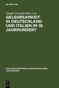 Gelehrsamkeit in Deutschland und Italien im 18. Jahrhundert - Cusatelli, Giorgio / Lieber, Maria / Thoma, Heinz / Tortarolo, Edoardo (Hgg.)