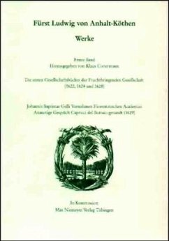 Die ersten Gesellschaftsbücher der Fruchtbringenden Gesellschaft 1622, 1624 und 1628) - Johannis Baptistae Gelli Vornehmen Florentinischen Academici Anmutige Gespräch Capprici del Bottaio genandt (1619) / Werke Abt. A, Köthen, 1