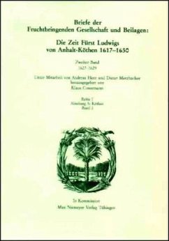 Briefe der Fruchtbringenden Gesellschaft und Beilagen: Die Zeit Fürst Ludwigs von Anhalt-Köthen 1617-1650 / Werke Abt. A, Köthen, 2, Bd.2