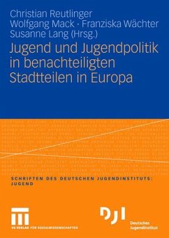 Jugend und Jugendpolitik in benachteiligten Stadtteilen in Europa - Reutlinger, Christian / Mack, Wolfgang / Wächter, Franziska / Lang, Susanne (Hgg.)