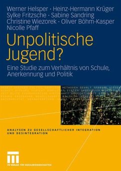 Unpolitische Jugend? - Helsper, Werner / Krüger, Heinz-Hermann / Fritzsche, Sylke / Sandring, Sabine / Wiezorek, Christine / Böhm-Kasper, Oliver / Pfaff, Nicolle