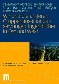 Wir und die anderen: Gruppenauseinandersetzungen Jugendlicher in Ost und West - Albrecht, Peter-Georg;Eckert, Roland;Roth, Roland