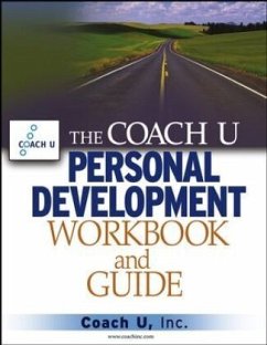 The Coach U Personal Development Workbook and Guide - Coach U Inc