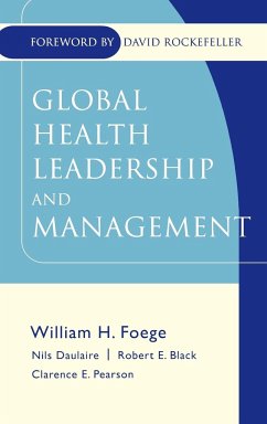 Global Health Leadership - Daulaire, Nils M. P.; Black, Robert E.; Foege, William F.