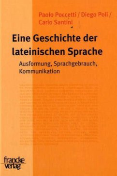 Eine Geschichte der lateinischen Sprachen - Poccetti, Paolo; Poli, Diego; Santini, Carlo