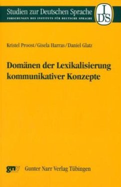 Domänen der Lexikalisierung kommunikativer Konzepte - Proost, Kristel; Harras, Gisela; Glatz, Daniel