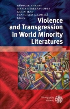 Violence and Transgression in World Minority Literatures - Ahrens, Rüdiger / Herrera-Sobek, María / Ikas, Karin / Lomelí, Francisco A. (eds.)