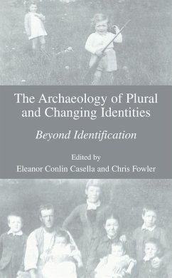 The Archaeology of Plural and Changing Identities - Casella, Eleanor Conlin / Fowler, Chris (eds.)