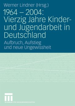 1964 - 2004: Vierzig Jahre Kinder- und Jugendarbeit in Deutschland - Lindner, Werner (Hrsg.)
