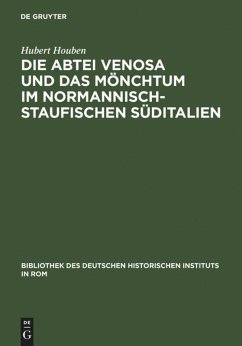 Die Abtei Venosa und das Mönchtum im normannisch-staufischen Süditalien - Houben, Hubert