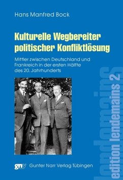 Kulturelle Wegbereiter politischer Konfliktlösung - Bock, Hans M.