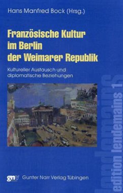 Französische Kultur im Berlin der Weimarer Republik - Bock, Hans Manfred