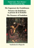 Die Gegenwart des Feudalismus. Presence du feodalisme et present de la feodalite. The Presence of Feudalism