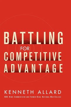 Battling for Competitive Advantage - Allard, Kenneth