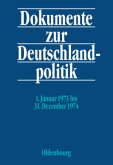 Dokumente zur Deutschlandpolitik. Reihe VI: 21. Oktober 1969 bis 1. Oktober 1982 / 1. Januar 1973 bis 31. Dezember 1974 / Dokumente zur Deutschlandpolitik VI. Reihe/Bd.3
