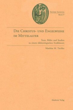 Die Christus- und Engelweihe im Mittelalter - Tischler, Matthias M.