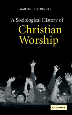 A Sociological History of Christian Worship - Stringer, Martin D.