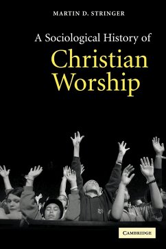A Sociological History of Christian Worship - Stringer, Martin D.