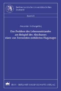 Das Problem des Lebensnotstandes am Beispiel des Abschusses eines von Terroristen entführten Flugzeuges - Archangelskij, Alexander