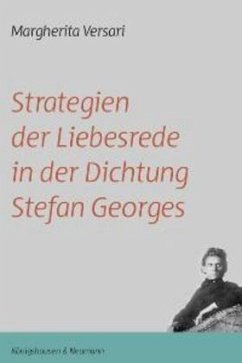 Strategien der Liebesrede in der Dichtung Stefan Georges - Versari, Margherita