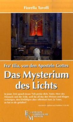 Fra' Elia von den Aposteln Gottes - Das Mysterium des Lichts - Turolli, Fiorella