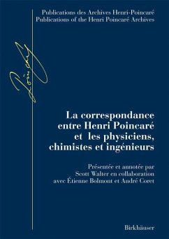 La correspondance entre Henri Poincaré et les physiciens, chimistes et ingénieurs - Walter, Scott / Coret, Andr‚ / Bolmont, Etienne (Hgg.)