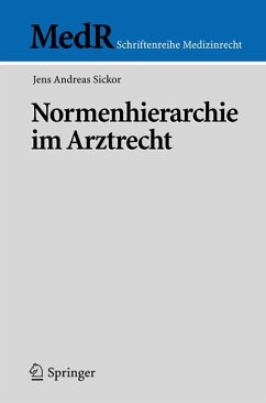 Normenhierarchie im Arztrecht - Sickor, Jens Andreas