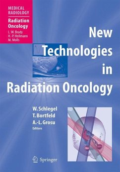 New Technologies in Radiation Oncology - Schlegel, W. (Volume ed.) / Bortfeld, T. / Grosu, A.-L.