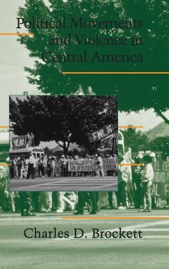 Political Movements and Violence in Central America - Brockett, Charles D.