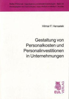 Gestaltung von Personalkosten und Personalinvestitionen in Unternehmungen - Henselek, Hilmar F.