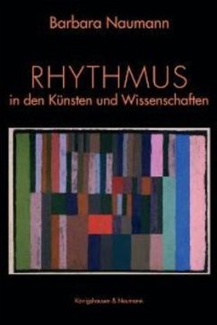 Rhythmus - Spuren eines Wechselspiels in Künsten und Wissenschaften - Naumann, Barbara (Hrsg.)