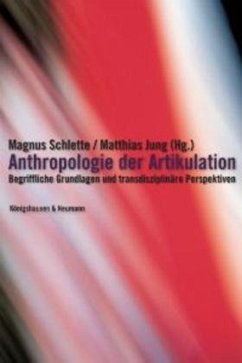 Anthropologie der Artikulation - Schlette, Magnus / Jung, Matthias (Hgg.)