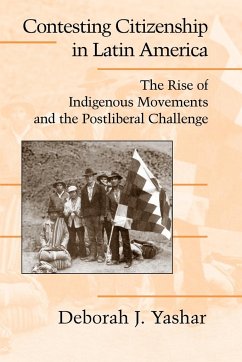 Contesting Citizenship in Latin America - Yashar, Deborah J.