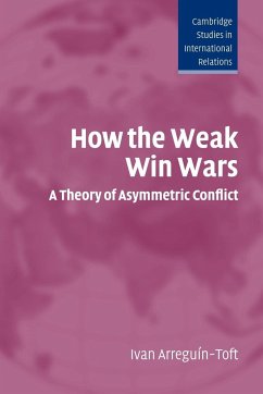 How the Weak Win Wars - Arreguin-Toft, Ivan (Harvard University, Massachusetts)
