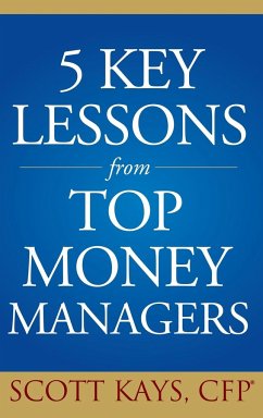 Five Key Lessons from Top Money Managers - Kays, Scott