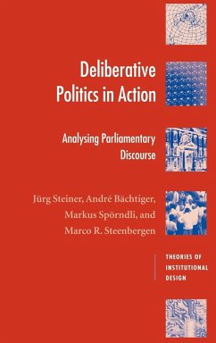 Deliberative Politics in Action - Steiner, Jürg; Bächtiger, André; Spörndli, Markus