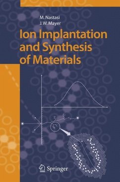 Ion Implantation and Synthesis of Materials - Nastasi, Michael;Mayer, James W.